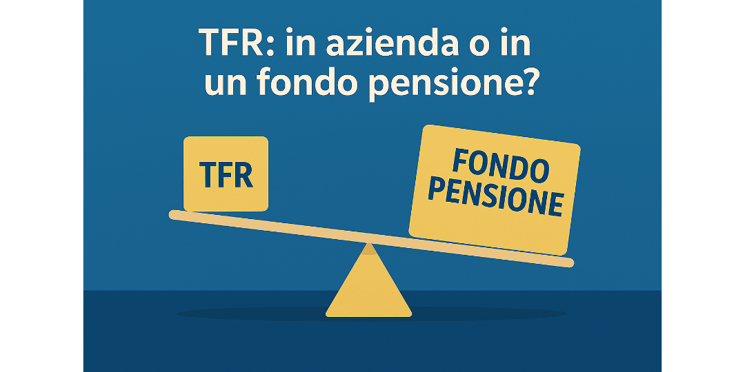 Rappresentazione visiva dell'articolo: Meglio lasciare il TFR in azienda o in un fondo pensione? Scopri cosa conviene davvero